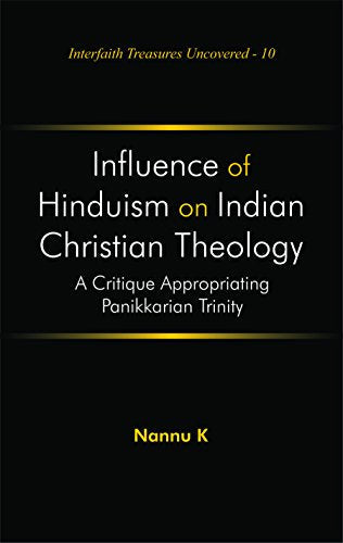 Influence of Hinduism on Indian Christian Theology : A Critique Appropriating Panikkarian Trinity