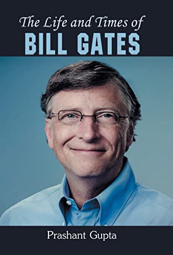 The Life and Times of Bill Gates by Prashant Gupta