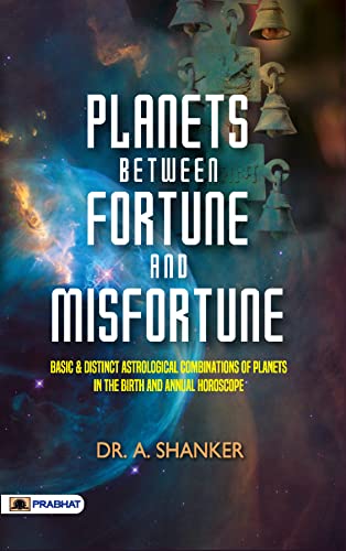 Planets Between Fortune and Misfortune by Dr. A. Shanker