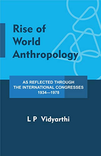 Rise of World Anthropology: As Reflected Through the International Congresses 1934-1978