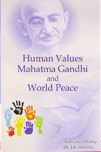 Human values mahatma gandhi and world peace