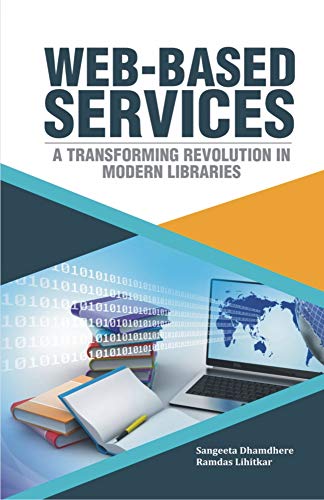 WEBBASED SERVICES:A TRANSFORMING REVOLUTION IN MODERN LIBRARIES