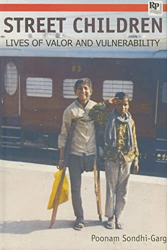Street Children : Lives of Valor & Vulnerability