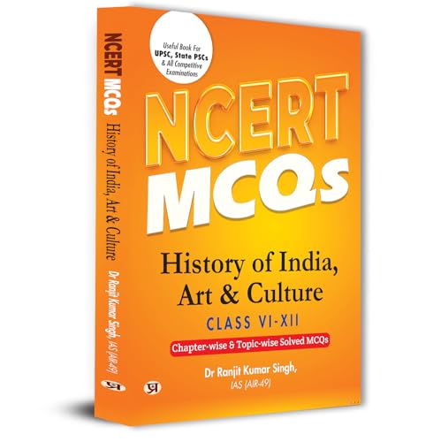 NCERT MCQs History of India, Art & Culture Class 6 To 12 Useful Book For UPSC, State PSCs & All Competitive Exam Chapter-wise and Topic-wise Solved Paper 2025 by Dr Ranjit Kumar Singh, IAS (AIR-49)