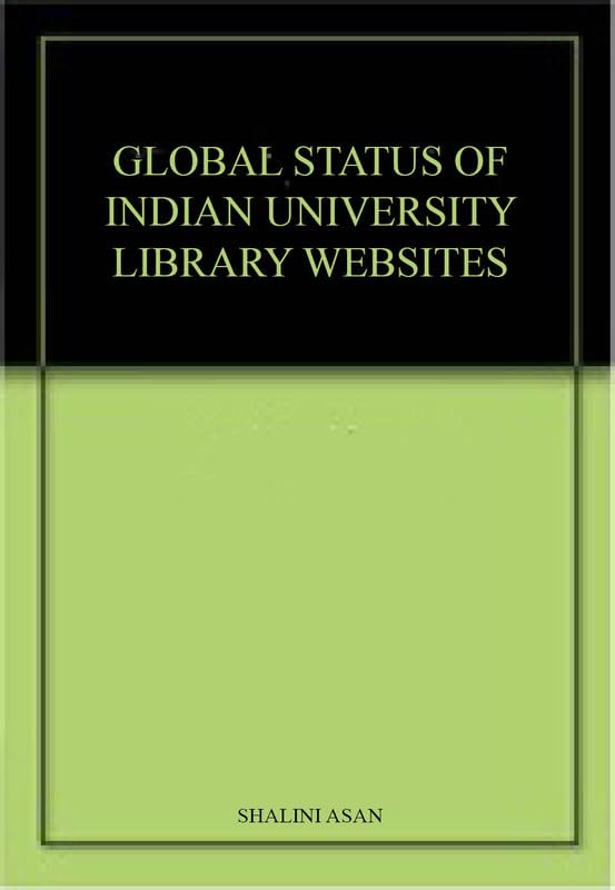 GLOBAL STATUS OF INDIAN UNIVERSITY LIBRARY WEBSITES