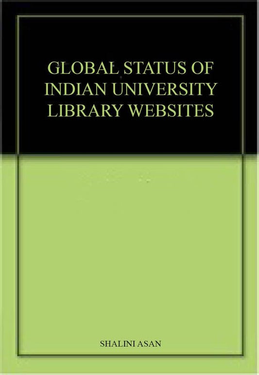 GLOBAL STATUS OF INDIAN UNIVERSITY LIBRARY WEBSITES
