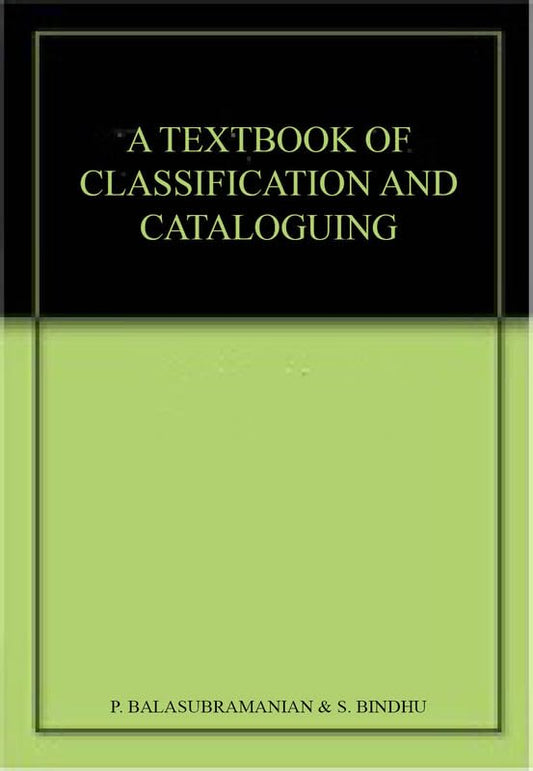 A TEXTBOOK OF CLASSIFICATION AND CATALOGUING