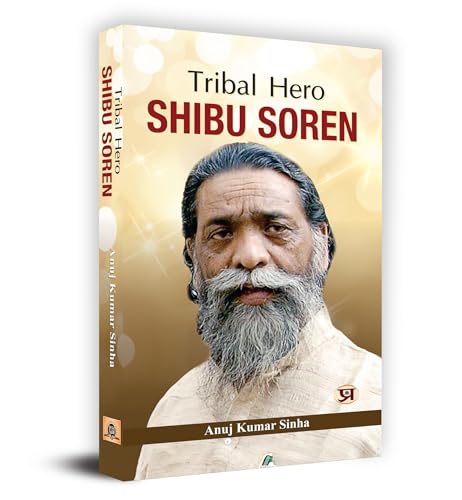 Tribal Hero Shibu Soren by Anuj Kumar Sinha