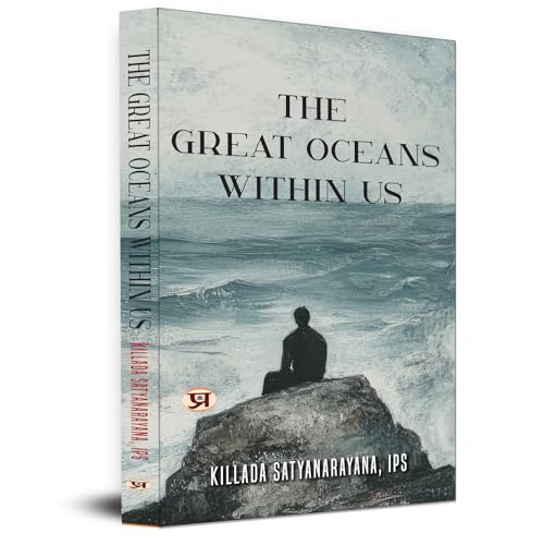 The Great Oceans Within Us by Killada Satyanarayana, IPS