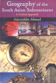 Geography of the South Asian Subcontinent: A Critical Approach