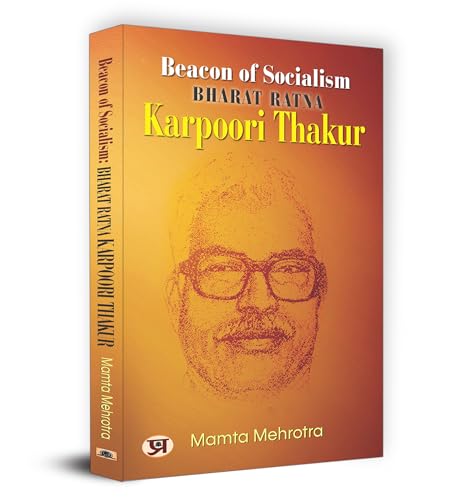 Beacon Of Socialism Bharat Ratna: Karpoori Thakur by Mamta Mehrotra