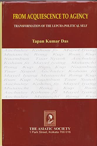 From Acqquiescence to Agency: Transformation of the Lepcha Political Self book cover