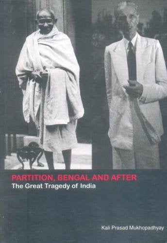 Partition of Bengal and After: The Great Tragedy of India,