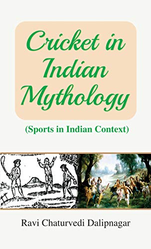 Cricket in Indian Mythology by Ravi Chaturvedi Dalipnagar