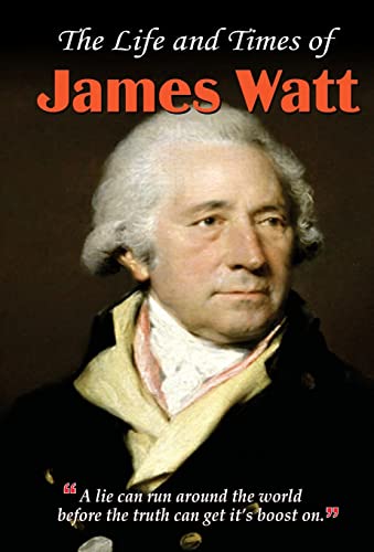 The Life and Times of James Watt by Nandini Saraf