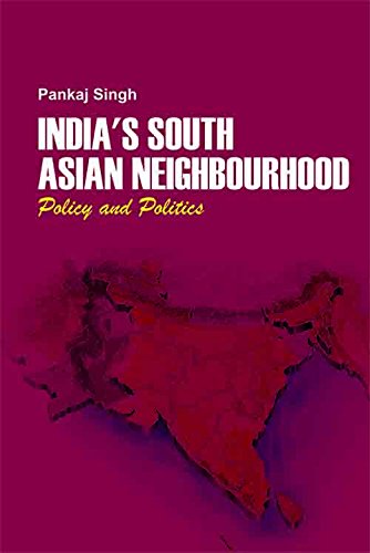 India`s South Asian Neighbourhood Policy And Politics