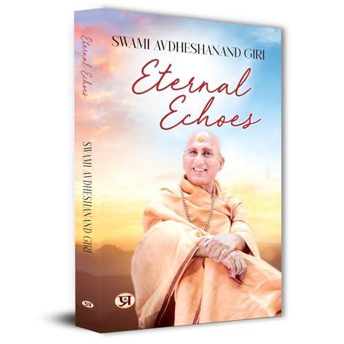 Eternal Echoes by Swami Avdheshanand Giri