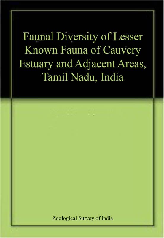 Faunal Diversity of Lesser Known Fauna of Cauvery Estuary and Adjacent Areas, Tamil Nadu, India book cover