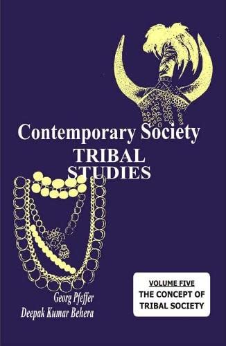 Contemporary Society: Tribal Studies
Vol. 5 : The Concept of Tribal Society