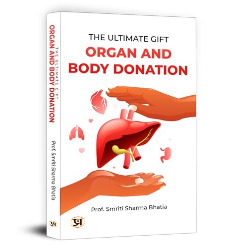 Organ and Body Donation by Prof. Smriti Sharma Bhatia