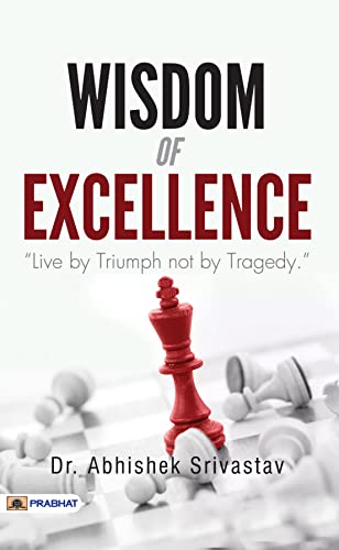 Wisdom Of Excellence by Dr. Abhishek Srivastav