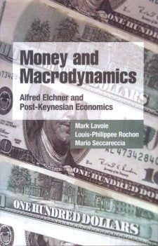 Money and Macrodynamics: Alfred Elchner and PostKeynesian Economics,