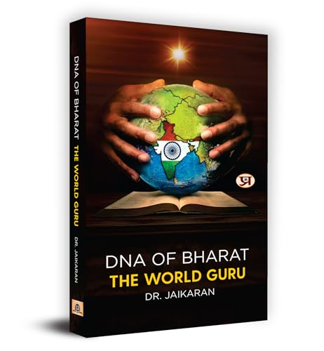 DNA of Bharat : The World Guru by Dr. Jaikaran