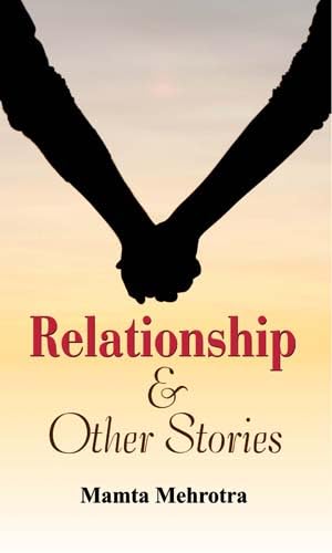 Relationship & Other Stories by Mamta Mehrotra
