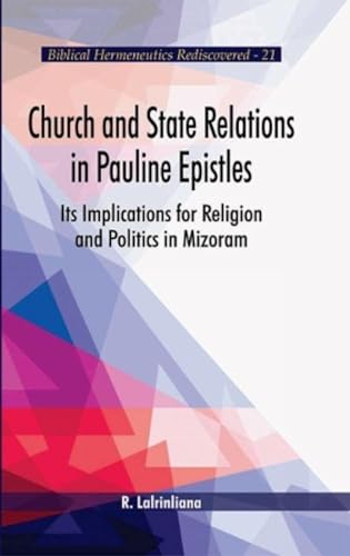 Church and State Relations in Pauline Epistles
:Its Implications for Religion and Politics in Mizoram book cover