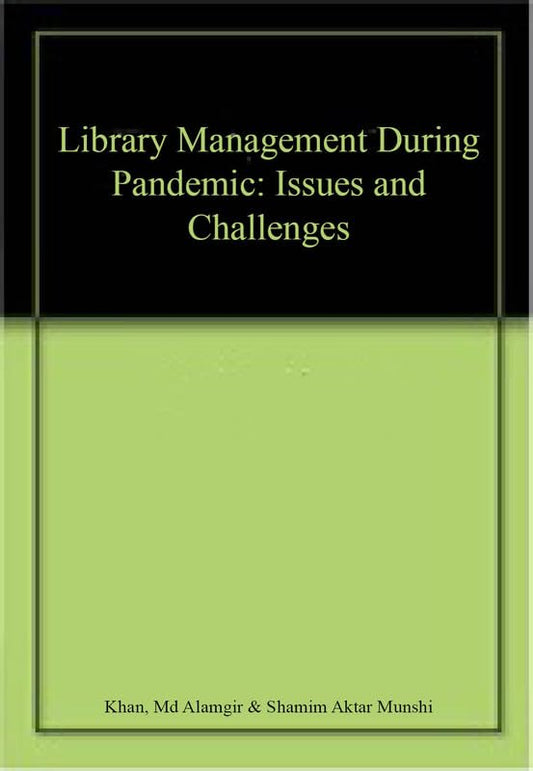 LIBRARY MANAGEMENT DURING PANDEMIC: Issues and Challenges