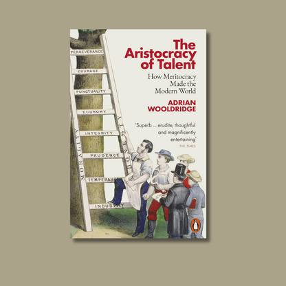 The Aristocracy of Talent by Adrian Wooldridge