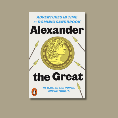 Adventures in Time: Alexander the Great by Dominic Sandbrook