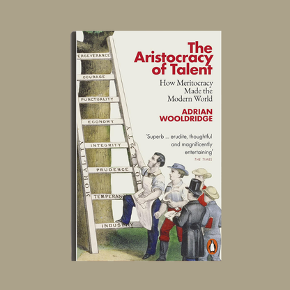 The Aristocracy of Talent by Adrian Wooldridge
