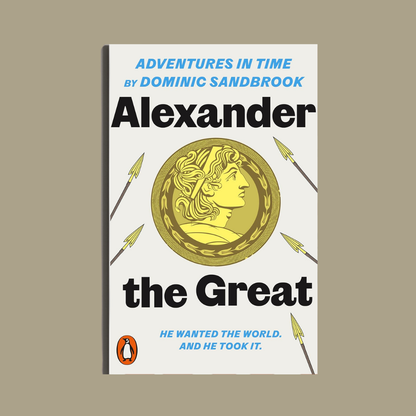 Adventures in Time: Alexander the Great by Dominic Sandbrook