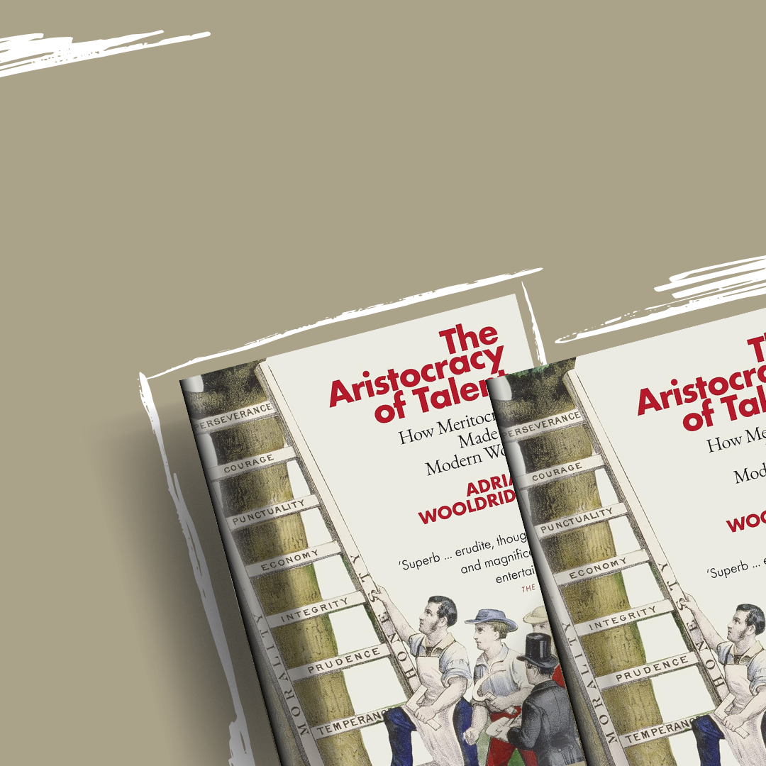 The Aristocracy of Talent by Adrian Wooldridge