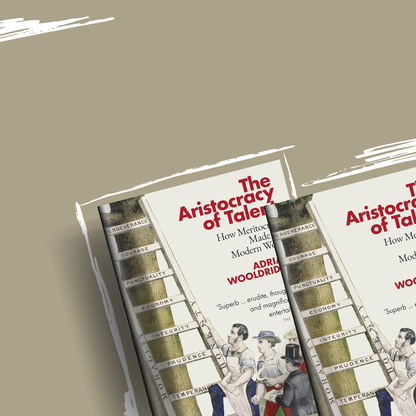 The Aristocracy of Talent by Adrian Wooldridge