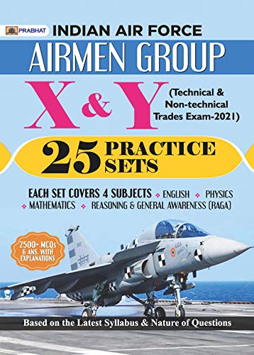 INDIAN AIR FORCE AIRMEN GROUP X & Y (TECHNICAL & NON-TECHINCAL TRADES EXAM) 25 PRACTICE SETS (REVISED 2021) by Prakash Mishra
