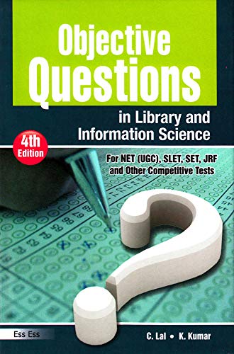 Objective Questions in Library and Information Science (For NETUGC, SET and others) 4th Revised and Enlarged Edition–English, 2010