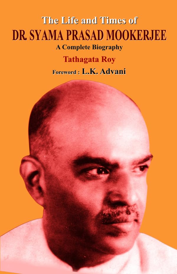 The Life & Times of Dr Syama Prasad Mookerjee by Tathagata Roy