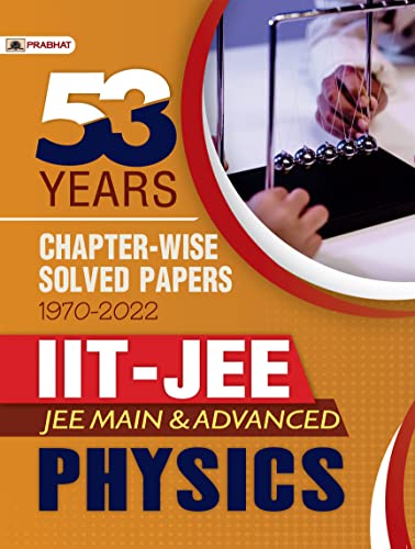 53 Previous Years IIT-JEE Main and Advanced Chapter-Wise Solved Papers 1970-2022 Physics by Subhash Jain