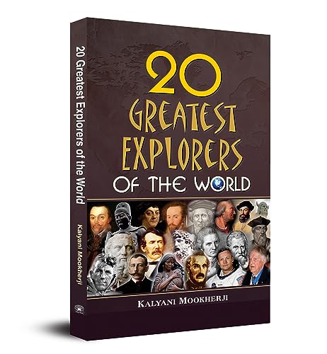 20 Greatest Explorers of the World by Kalyani Mookherji