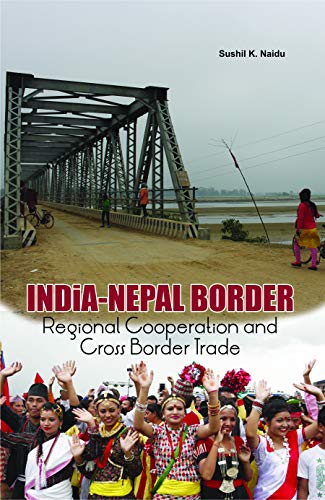 India Nepal Border Regional Cooperation And Cross Border Trade