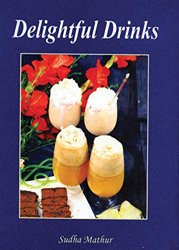Delightful Drinks by Sudha Mathur