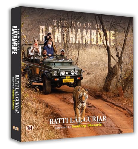 The Roar of Ranthambore by Batti Lal Gurjar