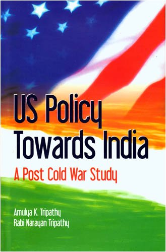 US Policy Towards India a Post Cold War Study,