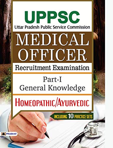 UPPSC Medical Officer Recruitment Examination Part-1: General Knowledge Homeopathic/Ayurvedic by Dr. S. K. Bhatnagar