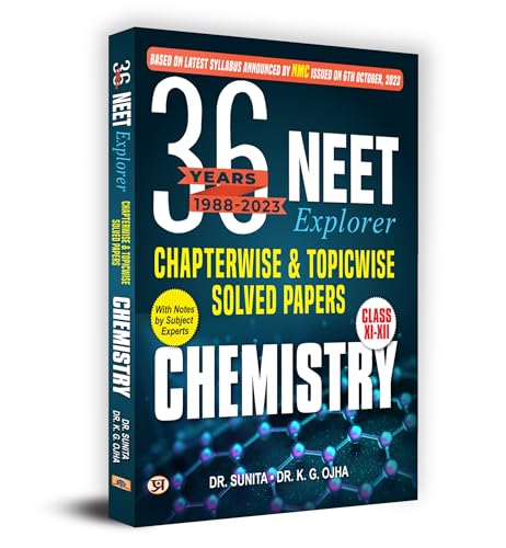 36 Years Chemistry NEET Explorer Chapterwise & Topicwise Solved Papers with Notes 1988-2023 for NEET Exam 2024 | Based on Latest Syllabus by NMC | Previous Year Solved Question Papers by Dr. K.G. Ojha, Dr. Sunita