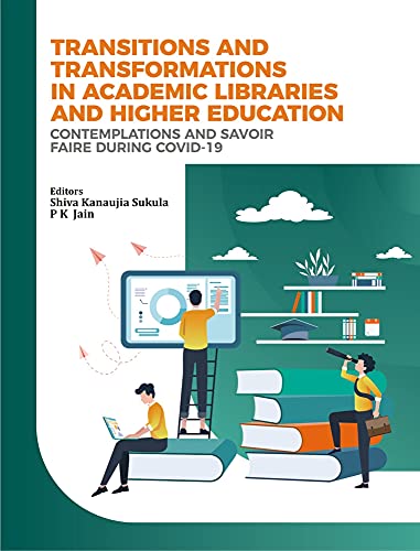 TRANSITIONS AND TRANSFORMATIONS IN ACADEMIC LIBRARIES AND HIGHER EDUCATION: Contemplations & Savoir Faire During COVID19