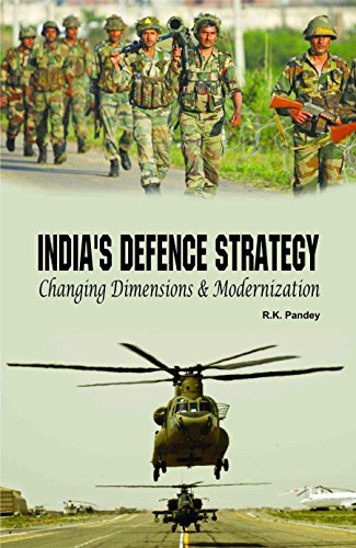 Indias Defence Strategy Changing Dimensions & Modernization