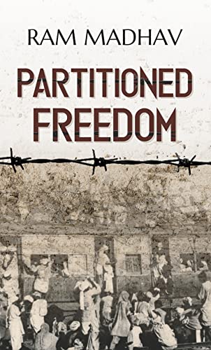 Partitioned Freedom by Ram Madhav